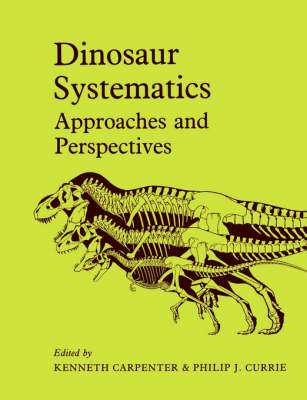 Dinosaur Systematics - Kenneth Carpenter; Philip J. Currie