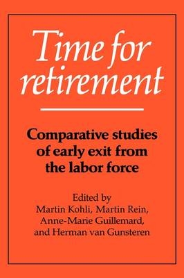 Time for Retirement - Martin Kohli; Martin Rein; Anne-Marie Guillemard; Herman van Gunsteren