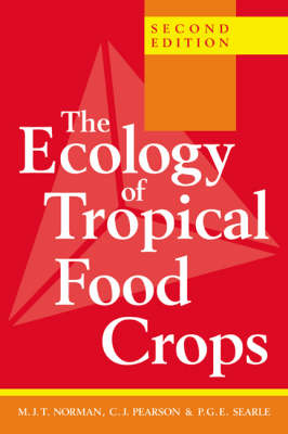 The Ecology of Tropical Food Crops - M. J. T. Norman; C. J. Pearson; P. G. E. Searle