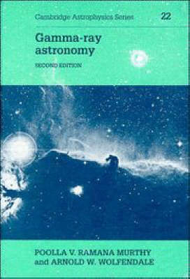 Gamma-ray Astronomy - P. V. Ramana Murthy; A. W. Wolfendale