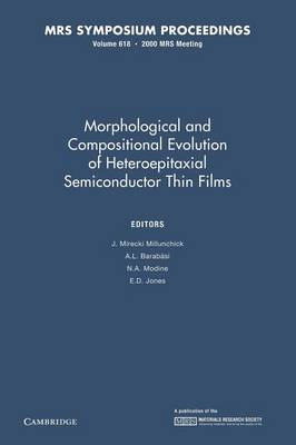 Morphological and Compositional Evolution of Heteroepitaxial Semiconductor Thin Films: Volume 618 - 