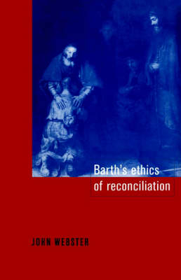 Barth's Ethics of Reconciliation - John Bainbridge Webster