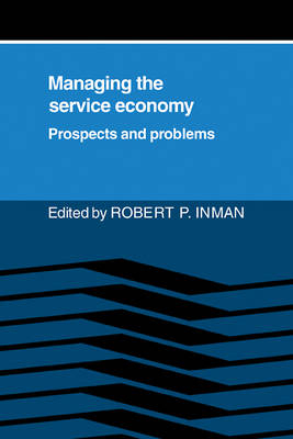 Managing the Service Economy: Prospects and Problems - Robert P. Inman