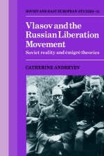 Vlasov and the Russian Liberation Movement - Catherine Andreyev