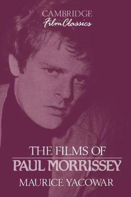 The Films of Paul Morrissey - Maurice Yacowar
