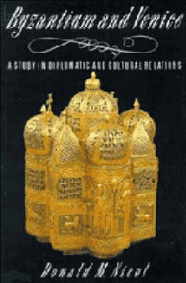 Byzantium and Venice - Donald M. Nicol