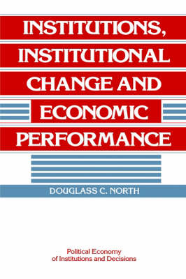 Institutions, Institutional Change and Economic Performance - Douglass C. North