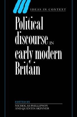 Political Discourse in Early Modern Britain - Nicholas Phillipson; Quentin Skinner