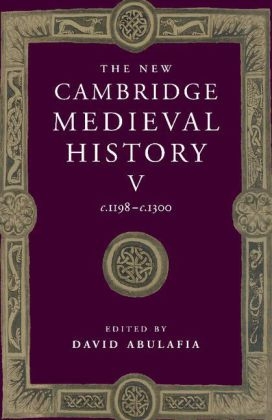 The New Cambridge Medieval History: Volume 5, c.1198?c.1300 - David Abulafia