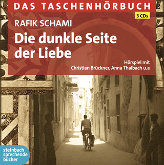 Die dunkle Seite der Liebe - Rafik Schami; Christian Brückner; Anna Thalbach