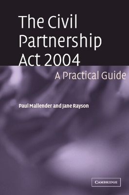 The Civil Partnership Act 2004 - Paul Mallender; Jane Rayson