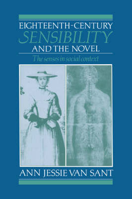 Eighteenth-Century Sensibility and the Novel - Ann Jessie Van Sant