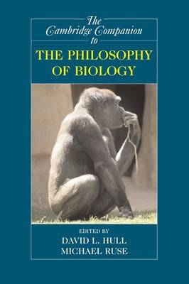 The Cambridge Companion to the Philosophy of Biology - David L. Hull; Michael Ruse