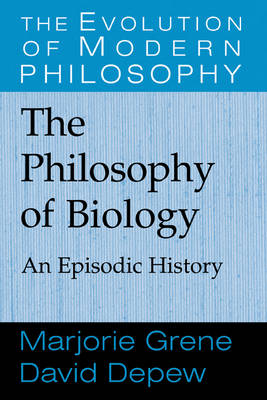 The Philosophy of Biology - Marjorie Grene; David Depew