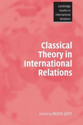 Classical Theory in International Relations - Beate Jahn
