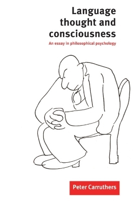 Language, Thought and Consciousness - Peter Carruthers
