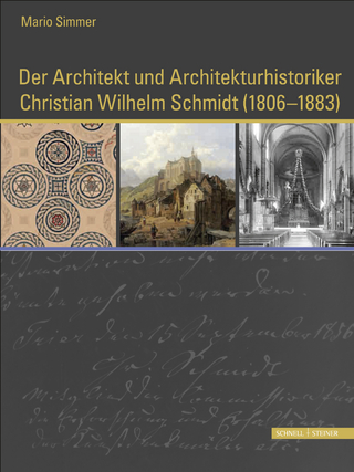 Der Architekt und Architekturhistoriker Christian Wilhelm Schmidt (1806 - 1883) - Mario Simmer
