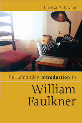 The Cambridge Introduction to William Faulkner - Theresa M. Towner