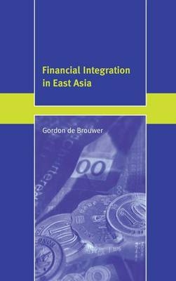 Financial Integration in East Asia - Gordon De Brouwer