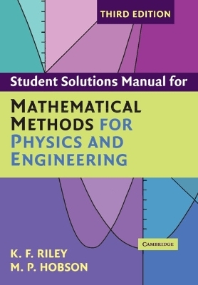 Student Solution Manual for Mathematical Methods for Physics and Engineering Third Edition - K. F. Riley, M. P. Hobson