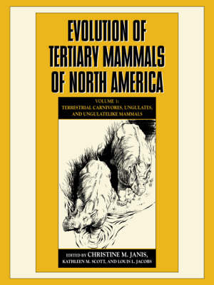 Evolution of Tertiary Mammals of North America: Volume 1, Terrestrial Carnivores, Ungulates, and Ungulate like Mammals - Christine M. Janis; Kathleen M. Scott; Louis L. Jacobs