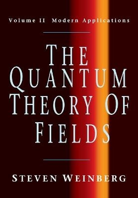 The Quantum Theory of Fields: Volume 2, Modern Applications - Steven Weinberg
