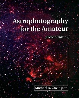 Astrophotography for the Amateur - Michael A. Covington