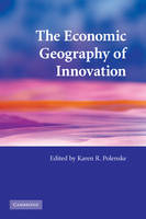 The Economic Geography of Innovation - Karen R. Polenske
