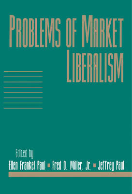 Problems of Market Liberalism: Volume 15, Social Philosophy and Policy, Part 2 - Ellen Frankel Paul; Jr Miller, Fred D.; Jeffrey Paul