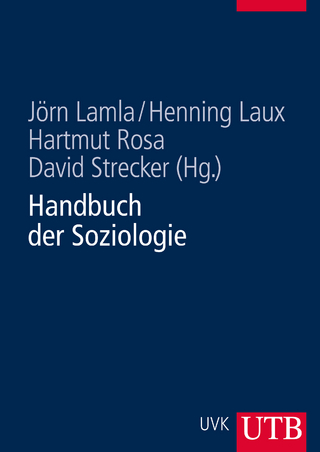Handbuch der Soziologie - Hartmut Rosa; David Strecker; Jörn Lamla; Henning Laux