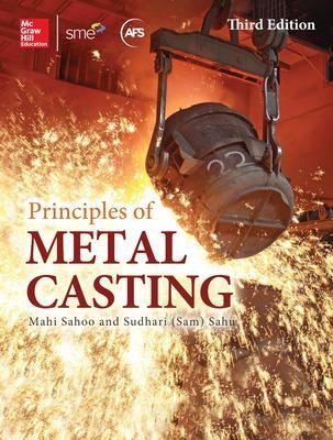 Principles of Metal Casting, Third Edition - Mahi Sahoo, Sam Sahu