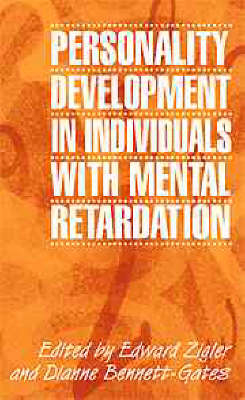 Personality Development in Individuals with Mental Retardation - Edward Zigler; Dianne Bennett-Gates