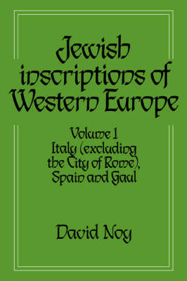 Jewish Inscriptions of Western Europe: Volume 1, Italy (excluding the City of Rome), Spain and Gaul - David Noy