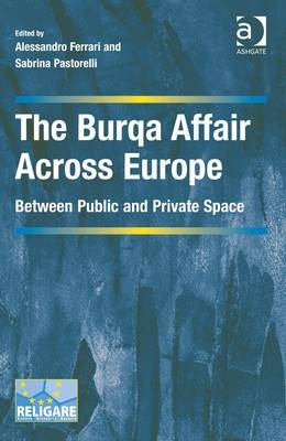 Burqa Affair Across Europe - Alessandro Ferrari; Sabrina Pastorelli