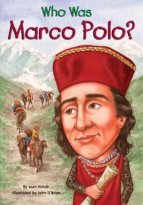 Who Was Marco Polo? - Joan Holub; John O'Brien
