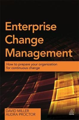 Enterprise Change Management -  David Miller,  Audra Proctor