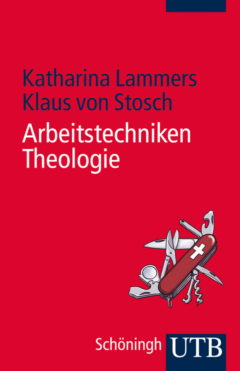 Arbeitstechniken Theologie - Katharina Lammers, Klaus von Stosch