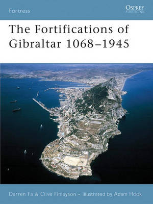 Fortifications of Gibraltar 1068 1945 - Finlayson Clive Finlayson; Fa Darren Fa