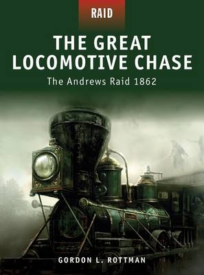 Great Locomotive Chase - Rottman Gordon L. Rottman