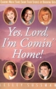 Yes, Lord, I'm Comin' Home!: Country Music Stars Share Their Stories of Knowing God Lesley Sussman Author