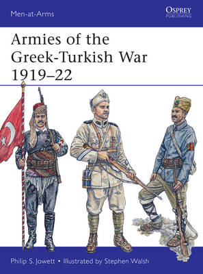 Armies of the Greek-Turkish War 1919 22 - Jowett Philip Jowett