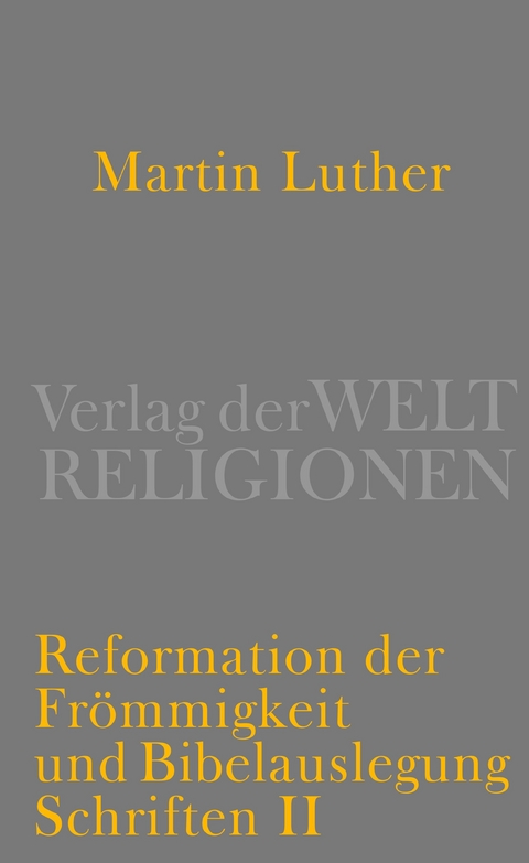 Reformation der Frömmigkeit und Bibelauslegung - Martin Luther