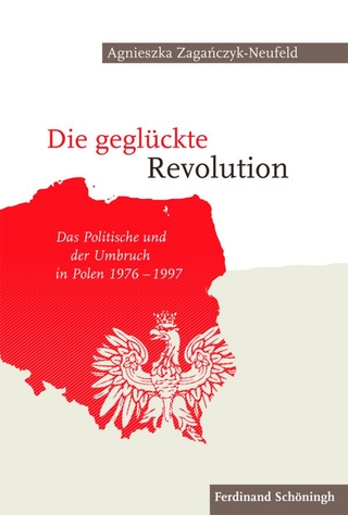 Die geglückte Revolution - Agnieszka Zaganczyk-Neufeld