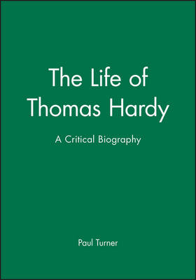 The Life of Thomas Hardy: A Critical Biography - PD Turner