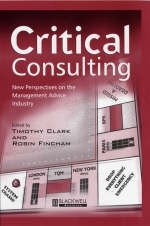 Critical Consulting ? New Perspectives On The Management Advice Industry - T Clark