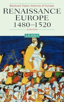 Renaissance Europe 1480?1520 Second Edition - Jr Hale