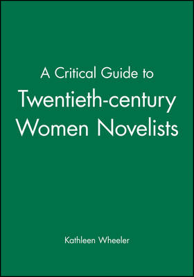 A Critical Guide to Twentieth-century Women Novelists - Kathleen Wheeler