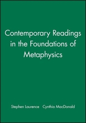 Contemporary Readings in the Foundations of Metaphysics - Stephen Laurence; Cynthia MacDonald