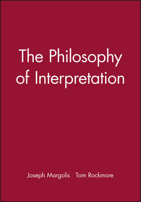 The Philosophy of Interpretation - Joseph Margolis; Tom Rockmore