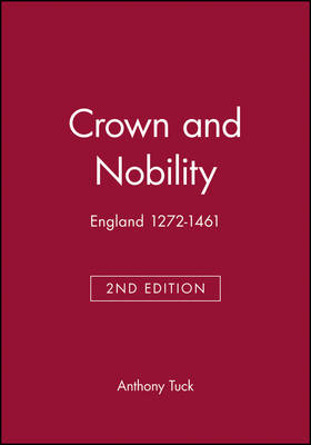 Crown and Nobility: England 1272?1461 Second Edition - Tuck